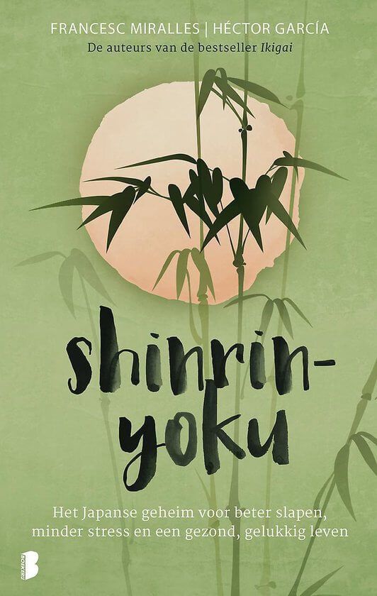  Shinrin-yoku Het Japanse geheim voor beter slapen, minder stress en een gezond, gelukkig leven 